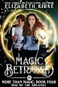 Magic Betrayed: Rise of the Arcanist (More than Magic Book 4)