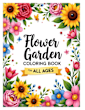 Flower Garden Coloring Book for All Ages 