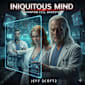Iniquitous Mind - Phantom Cell Backstory: This is a Sci-Fi Techno-Thriller Full of Suspense, Intrigue, and Action. (P.H.A.N.T.O.M. CELL, THE BACKSTORIES)