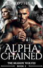 Alpha Chained: A Fated Mate Romance (The Shadow Wolves Book 5)