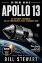 Apollo 13: The Explosion, the Rescue, and the fight to bring Three Astronoughts Home (Critical Hours Book 4)