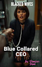 Blue Collared CEO: An Interracial Age Gap Romance (Older Woman Younger Man) (Blacked Wives)