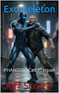 Exoskeleton: PHANTOM Cell Prequel (P.H.A.N.T.O.M. CELL, THE BACKSTORIES)