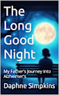 The Long Good Night: My Father’s Journey into Alzheimer’s
