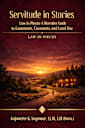 Servitude in Stories : Law in Pieces: A Narrative Guide to Easements, Covenants, and Land Use (Law in Pieces: Quick Study Snippet Book 4)