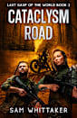 Cataclysm Road: Last Gasp of the World Book 2