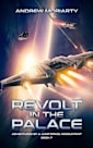 Revolt in the Palace: Adventures of a Jump Space Accountant Book 7