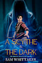 A Scythe in the Dark: The Rise of the Scythe, Book 3