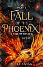 Fall of the Phoenix: Part I: An Armenian Mythological Inspired Bronze Age Epic Historical Fantasy (A Tale of Hayara Book 3)