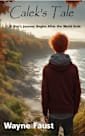 Calek’s Tale - Book One - “Refuge”