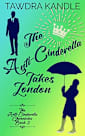 The Anti-Cinderella Takes London 
