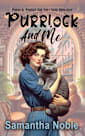 Purrlock And Me: The First Cozy Cat Café Mystery Featuring Purrlock Holmes (Purrs and Puzzles Cat Café Cozy Mysteries)