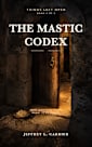 The Mastic Codex (Things Left Open Book 4)