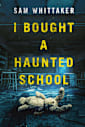 I Bought a Haunted School