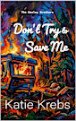 Don’t Try To Save Me (The Wesley Brothers Book 1)