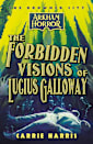 The Forbidden Visions of Lucius Galloway (The Drowned City, #1)