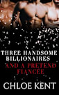 Three Handsome Billionaires and a Pretend Fiancée (Three Guys and a Girl Volume 2 Book 3)