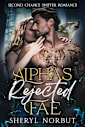Alpha’s Rejected Fae: Second Chance Shifter Romance (The Fated Mates Series)