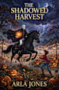 The Shadowed Harvest (The Headless Chronicles Book 3)
