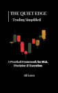The Quiet Edge: Trading Simplified