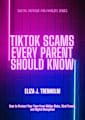 TikTok Scams Every Parent Should Know: How to Protect Your Teen from Hidden Risks, Viral Trends, and Digital Deception (Digital Defense for Families)
