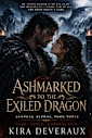 Ashmarked to the Exiled Dragon: He chose honor over his clan. She refuses to choose him at all. The bond doesn’t care. (The Ashpeak Alphas Book 3)