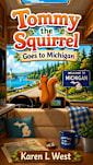 Tommy the Squirrel: Goes to Michigan