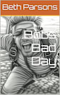 Bobs Bad Day (Arrows and Arcade Book 3)