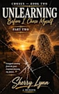 Chosen: Unlearning - Before I Choose Myself - Part II