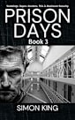 Prison Days Book 3: A True Crime and Prison Biography