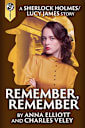 Remember, Remember: a Sherlock Holmes and Lucy James Mystery