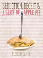 Seduction, Deceit and a Slice of Apple Pie
