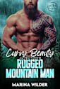 Curvy Beauty and the Rugged Mountain Man: A Small Town, Instalove Romance, HEA Story (Blissmont County: Curvy Girls of Mount Everlove)