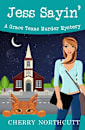 Jess Sayin’: A Grace Texas Murder Mystery (Grace Texas Cozy Mysteries Book 1)