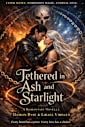 Tethered in Ash and Starlight: Every bond has a price. Every love has a choice. (The Tethered Trilogy Book 1)
