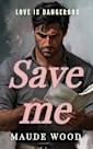Save Me: An Action-Filled Second Chance at Love Slow Burn Romantic Suspense Mystery: Solving an International Crime Unites two Lonely People (Love is Dangerous)