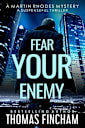 Fear Your Enemy: A Suspenseful Thriller (Martin Rhodes)