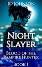 Night Slayer (Blood of the Vampire Hunter Book 1)