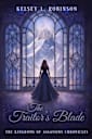 The Traitor's Blade Book Three of Kingdoms of Assassins Chronicles