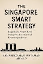 The Singapore Smart Strategy:  Bagaimana Negeri Kecil Mengelola Batam untuk Keuntungan Besar (Southeast Asian Studies)