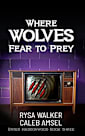 Where Wolves Fear to Prey: Enter Haddonwood Book Three