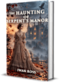 The Haunting of Serpent’s Manor