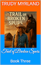 Trail of Broken Spurs: Book Three (Legacy in the Dust Series (6) Books 3)