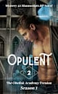 Opulent: A Mystery 42 Manuscripts RP Novel - Season 1 (The Ancient Obelisk Ternion Book 2)