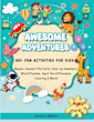 Awesome Adventures: 100+ Fun Activities for Kids: Mazes, Connect the Dots, Color by Numbers, Word Puzzles, Spot the Difference, Coloring & More!