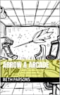 Arrow & Arcade (Arrows and Arcade Book 1)