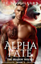 Alpha Fate: A Fated Mate Romance (The Shadow Wolves Book 2)