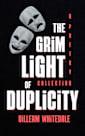 The Grim Light of Duplicity : A Poetry Collection