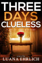 Three Days Clueless: A Mylas Grey Mystery