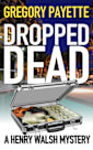 Dropped Dead (Henry Walsh Private Investigator Series, #7)